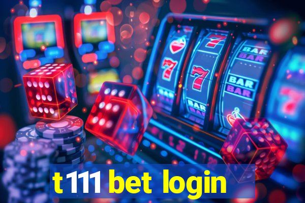 t111 bet login